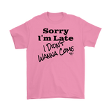 Sorry I'm Late I Didn't Wanna Come (blk) Mens T-shirt - Audio Swag