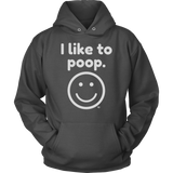 I Like To Poop Hoodie - Audio Swag