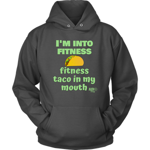 I'm Into Fitness, Fitness Taco In My Mouth Hoodie - Audio Swag