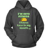 I'm Into Fitness, Fitness Taco In My Mouth Hoodie - Audio Swag