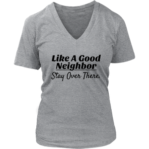 Like A Good Neighbor Stay Over There Ladies V-neck T-shirt - Audio Swag