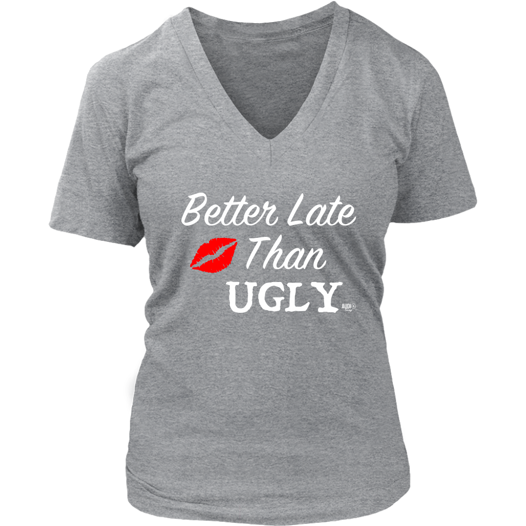 Better Late Than Ugly Ladies V-neck T-shirt - Audio Swag