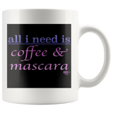 All I Need Is Coffee & Mascara Mug - Audio Swag