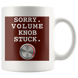 Sorry. Volume Knob Stuck. Mug