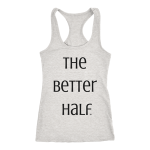 The Better Half Ladies Racerback Tank by Audio Swag - Audio Swag