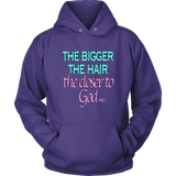 The Bigger The Hair The Closer To God Hoodie - Audio Swag