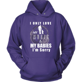 I Only Love My Music & My Babies Hoodie