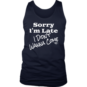 Sorry I'm Late I Didn't Wanna Come (wht) Mens Tank Top - Audio Swag