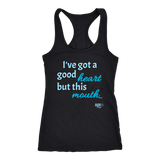 I've Got a Good Heart But This Mouth...Ladies Racerback Tank Top - Audio Swag
