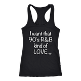 I Want That 90's R&B Kind of LOVE Ladies Racerback Tank Top - Audio Swag