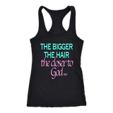 The Bigger The Hair The Closer To God Ladies Racerback Tank Top - Audio Swag