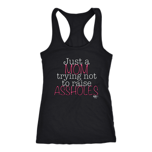 Just A Mom Trying Not To Raise Assholes Ladies Racerback Tank Top - Audio Swag