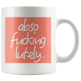 Abso-fucking-lutely Mug