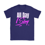 All Day I Slay Ladies T-shirt