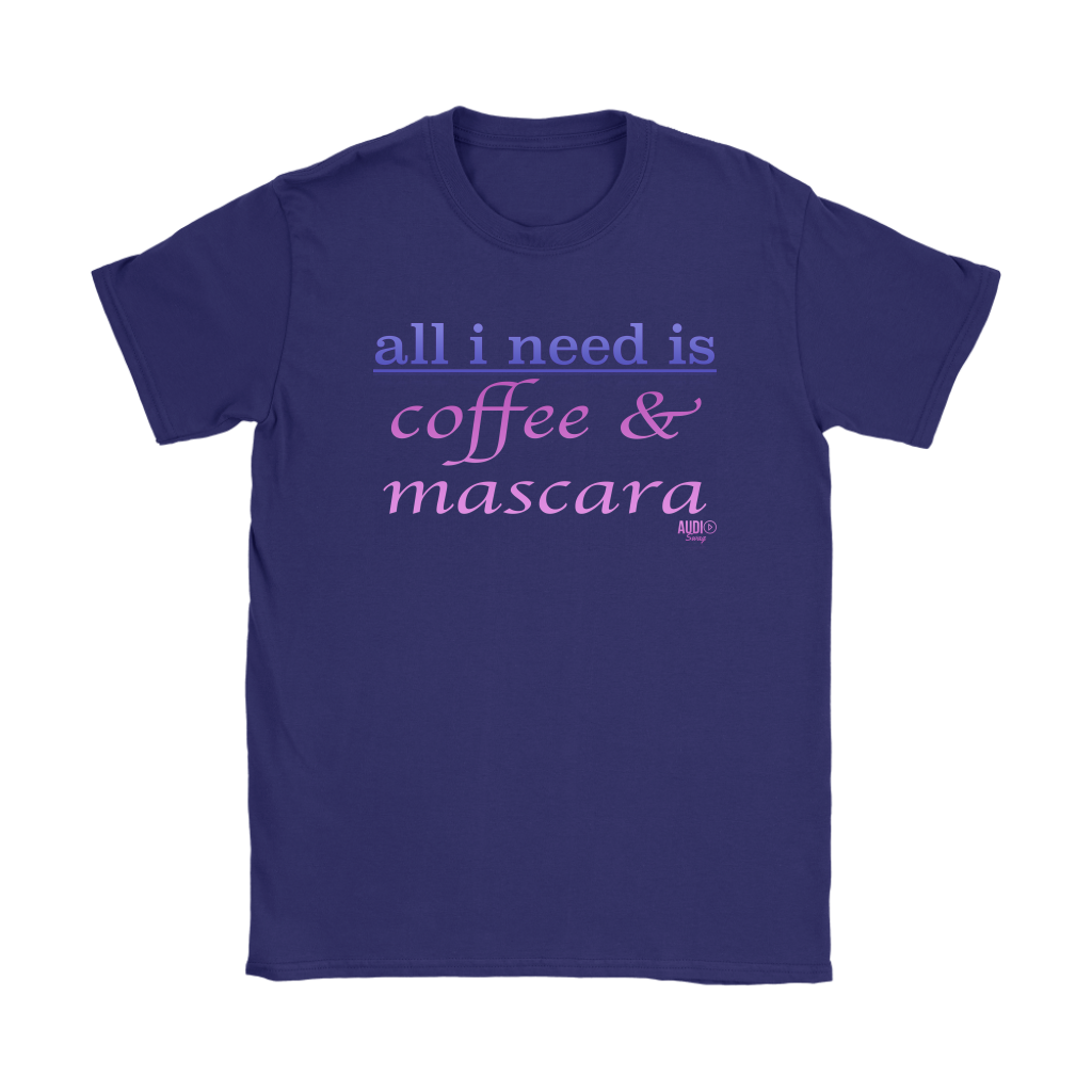 All I Need Is Coffee & Mascara Ladies T-shirt - Audio Swag