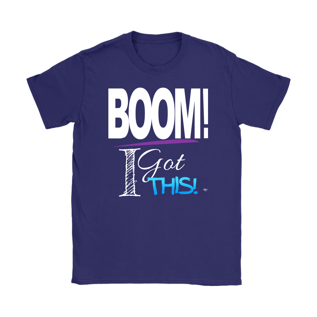 BOOM! I Got This Motivational Ladies T-shirt - Audio Swag