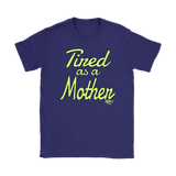 Tired as a Mother Ladies T-shirt - Audio Swag