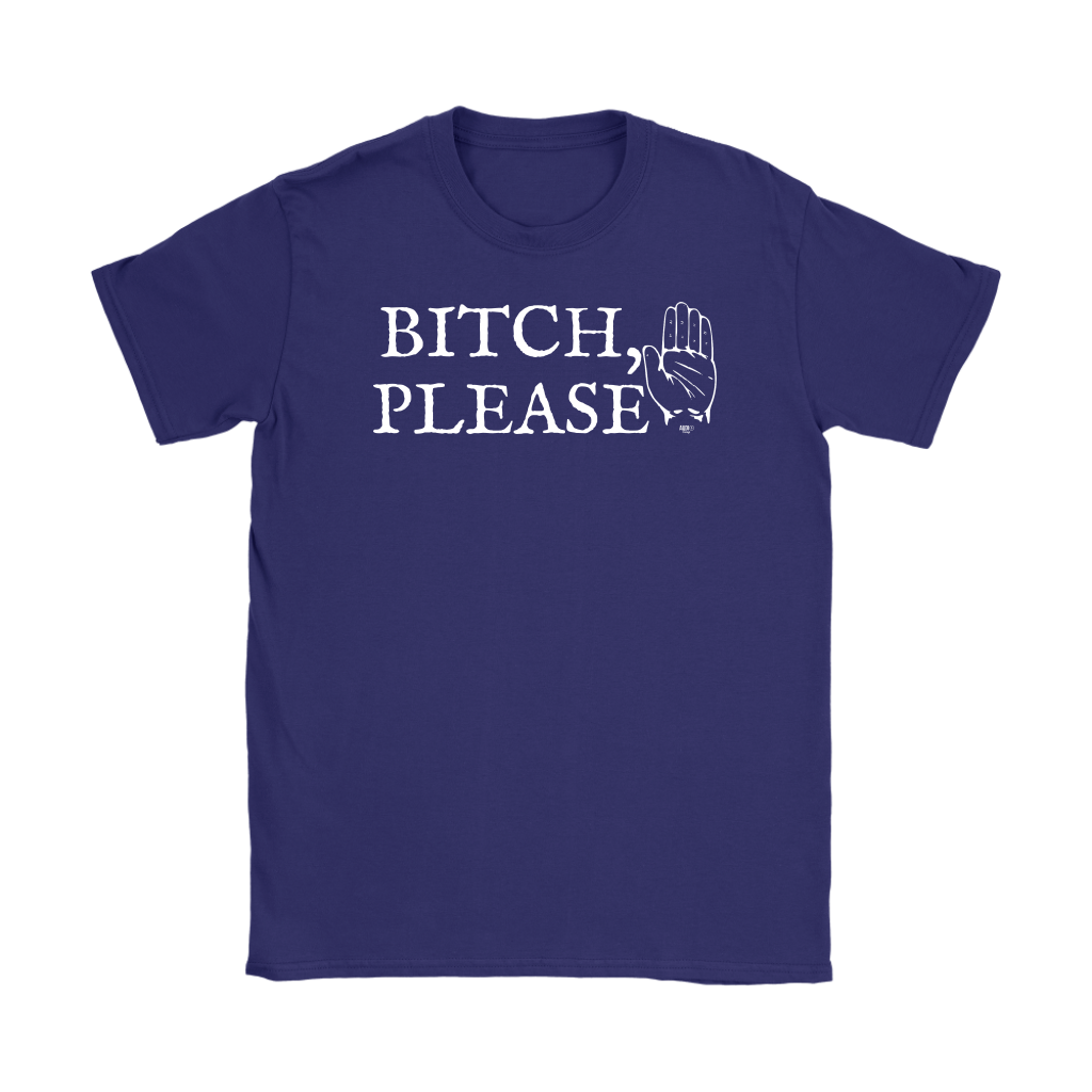 Bitch, Please Ladies T-shirt - Audio Swag