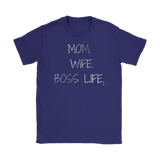 Mom. Wife. Boss Life. Ladies Tee