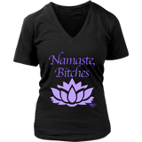 Namaste, Bitches Ladies V-neck T-shirt - Audio Swag