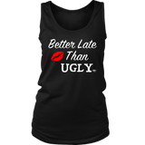 Better Late Than Ugly Ladies Tank Top