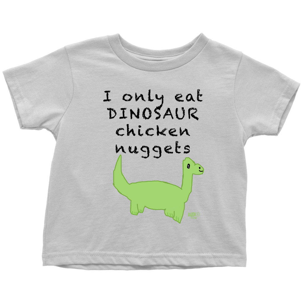 I Only Eat Dinosaur Chicken Nuggets Toddler T-shirt - Audio Swag