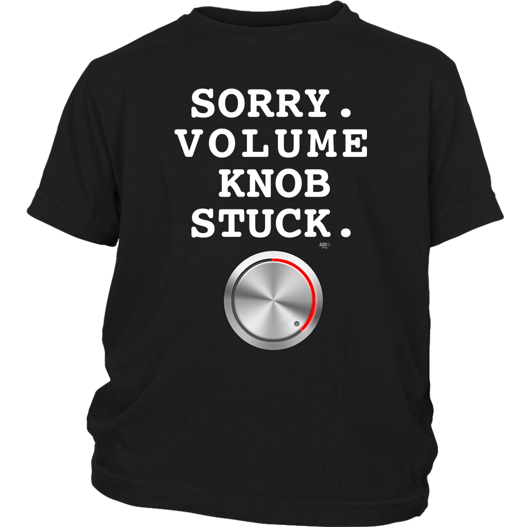 Sorry. Volume Knob Stuck. Youth T-shirt - Audio Swag