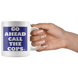 Go Ahead Call The Cops Mug - Audio Swag