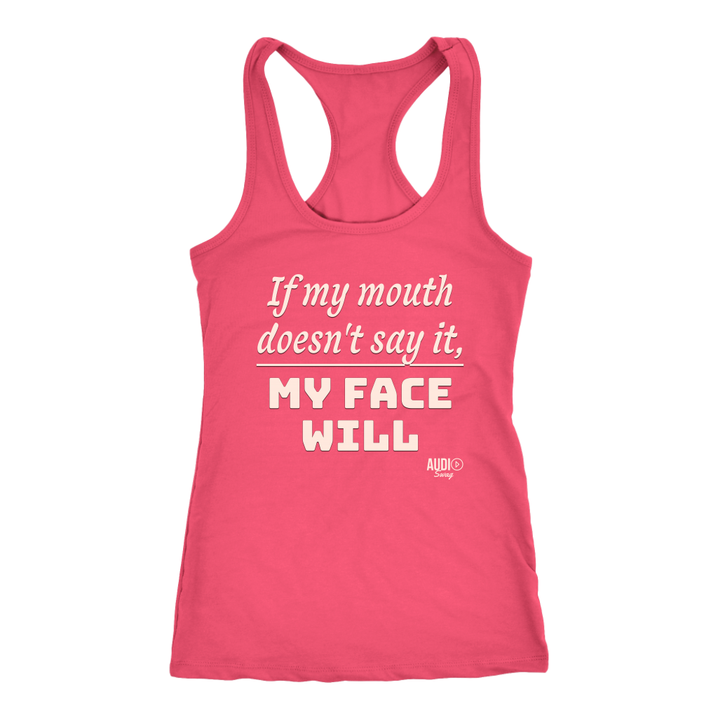If My Mouth Doesn't Say It, My Face Will Ladies Racerback Tank Top - Audio Swag