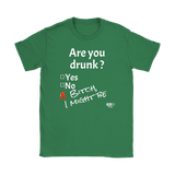Are You Drunk Ladies T-shirt