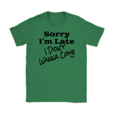 Sorry I'm Late I Didn't Wanna Come (blk) Ladies T-shirt - Audio Swag