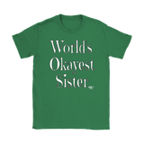 World's Okayest Sister Ladies T-shirt - Audio Swag
