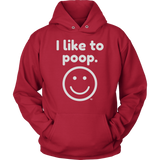 I Like To Poop Hoodie