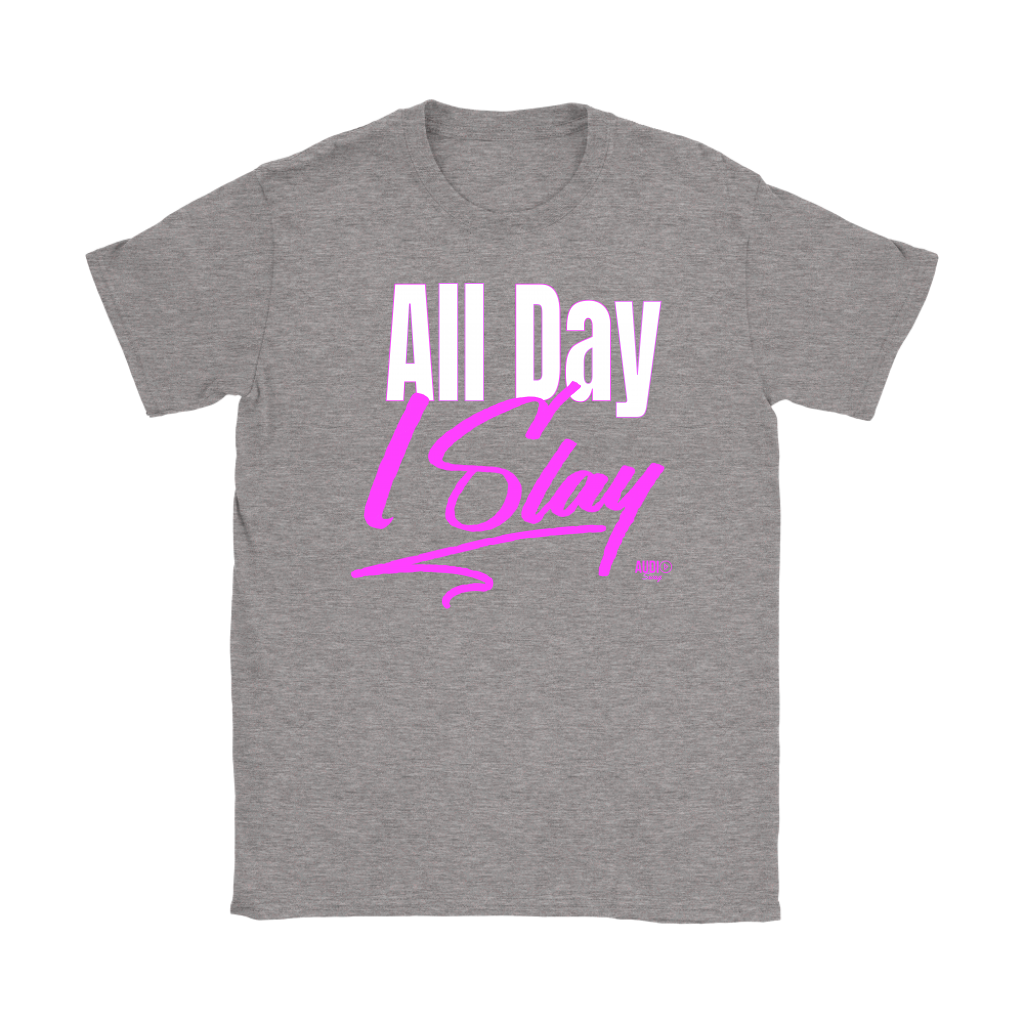 All Day I Slay Ladies T-shirt - Audio Swag