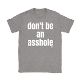Don't Be An Asshole Ladies T-shirt - Audio Swag
