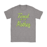 Tired as a Mother Ladies T-shirt - Audio Swag