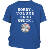 Sorry. Volume Knob Stuck. Youth T-shirt