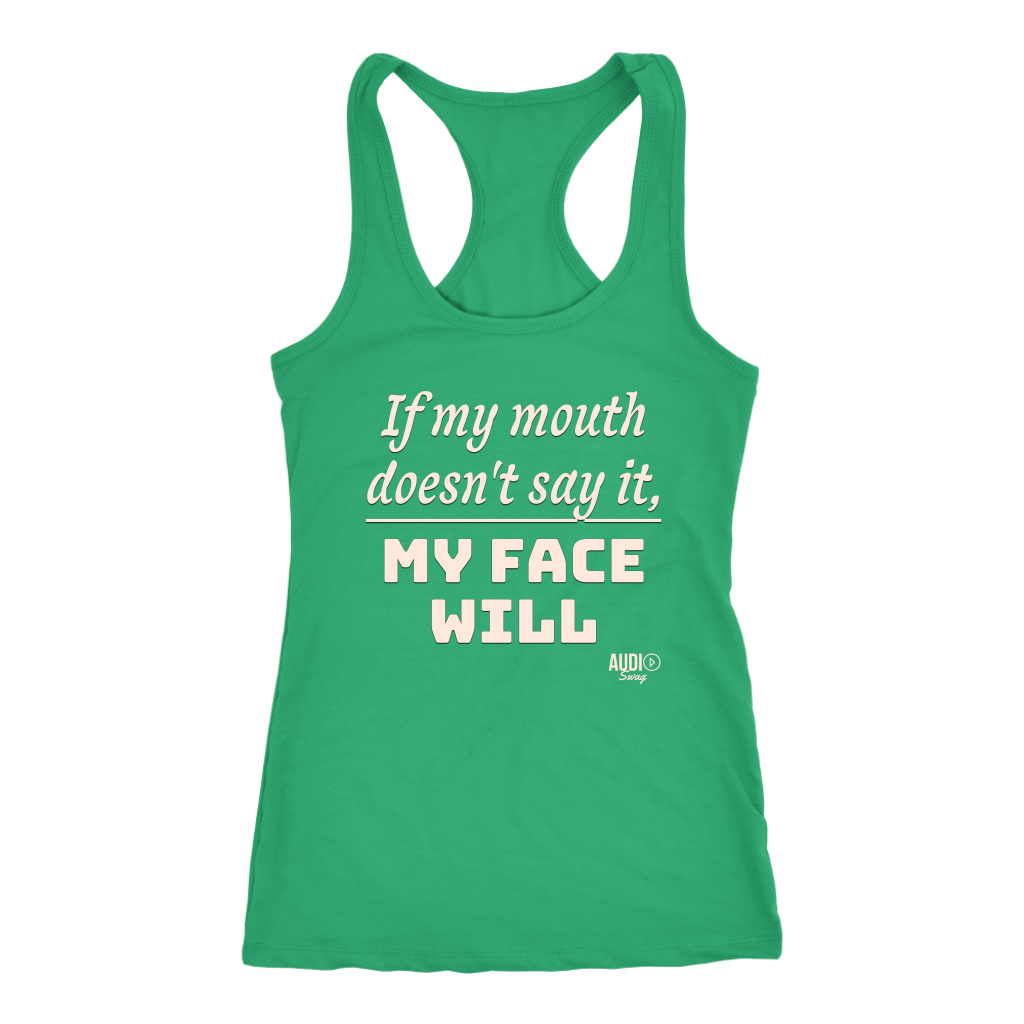 If My Mouth Doesn't Say It, My Face Will Ladies Racerback Tank Top - Audio Swag
