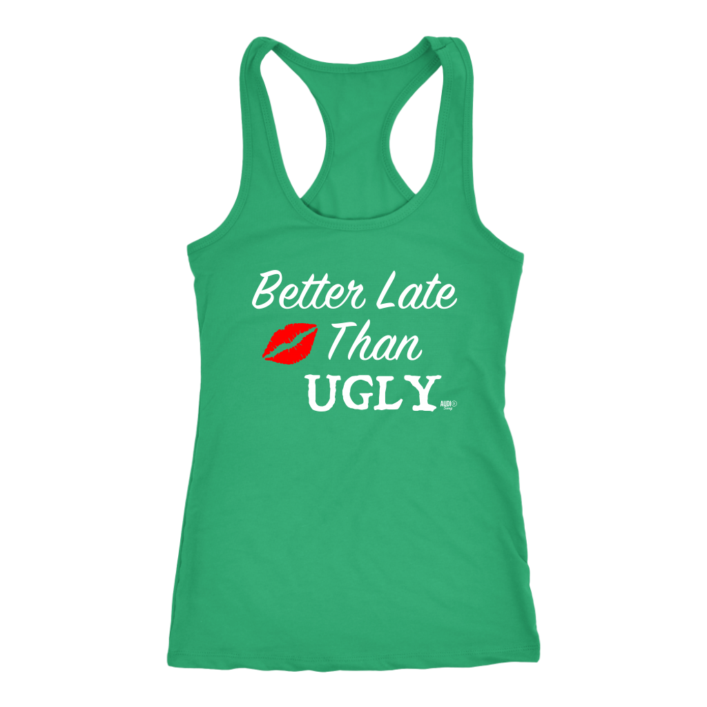 Better Late Than Ugly Ladies Racerback Tank Top - Audio Swag