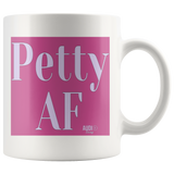 Petty AF Mug