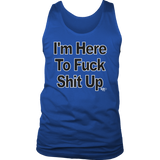 I'm Here To Fuck Shit Up Mens Tank Top - Audio Swag