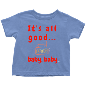 It's All Good Baby, Baby Toddler T-shirt - Audio Swag