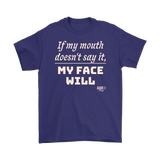 If My Mouth Doesn't Say It, My Face Will Mens T-shirt - Audio Swag