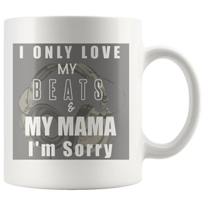 I Only Love My Beats & My Mama I'm Sorry Mug - Audio Swag