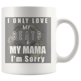 I Only Love My Beats & My Mama I'm Sorry Mug - Audio Swag